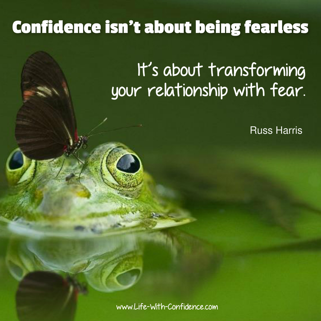 It's not about being fearless. It's about understanding your fear and working with it.